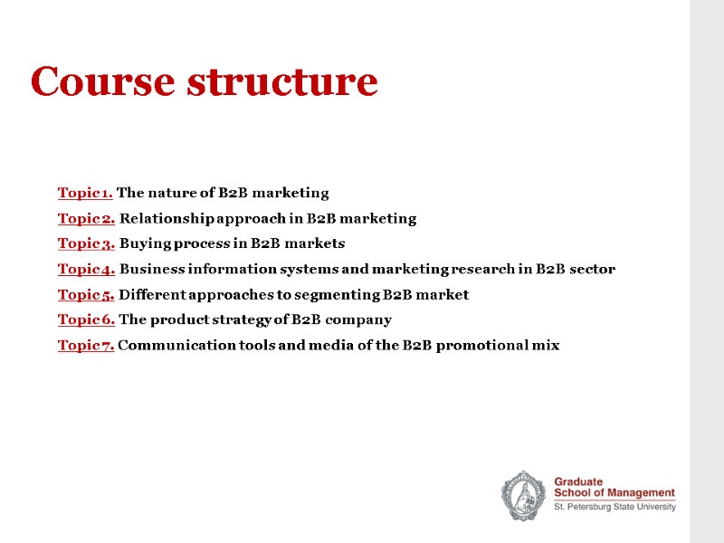 Course structure Topic 1. The nature of B2B marketing Topic 2. Relationship approach in